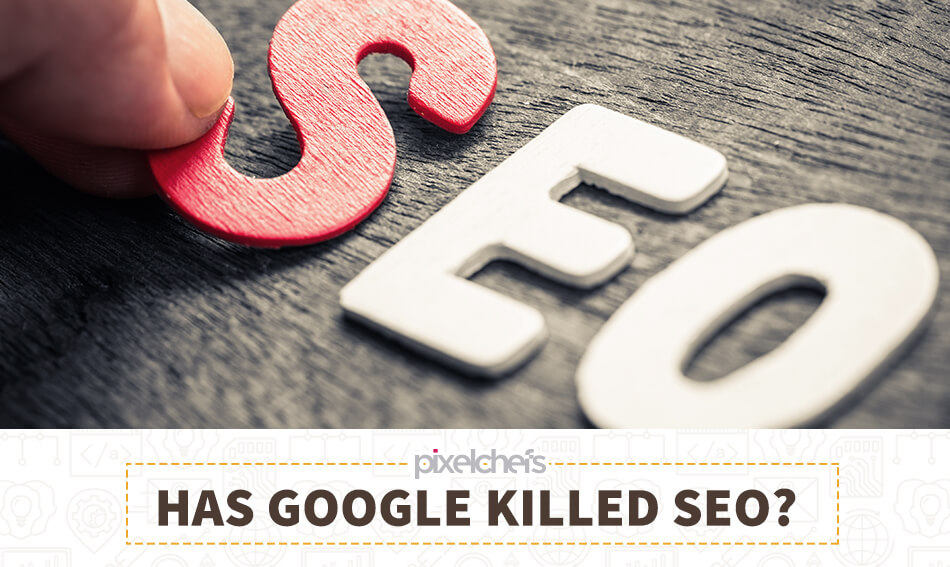 Has Google killed SEO?